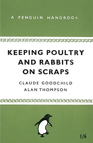 Keeping Poultry and Rabbits on Scraps: A Penguin Handbook (Penguin Specials)