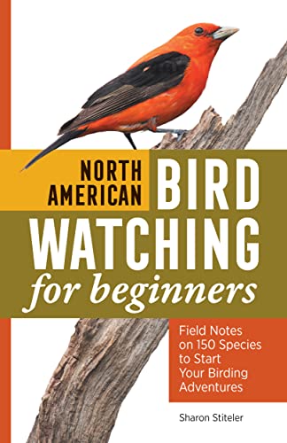 North American Bird Watching for Beginners: Field Notes on 150 Species to Start Your Birding Adventures