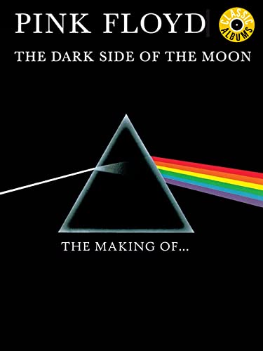 Pink Floyd - The Making Of The Dark Side Of The Moon (Classic Album)