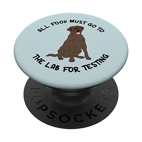 All Food Must Go To The Lab For Testing Chocolate Labrador PopSockets Swappable PopGrip