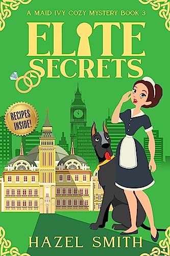 Elite Secrets: A Deliciously Addictive Cozy Murder Mystery (A Maid Ivy Cozy Mystery Book)