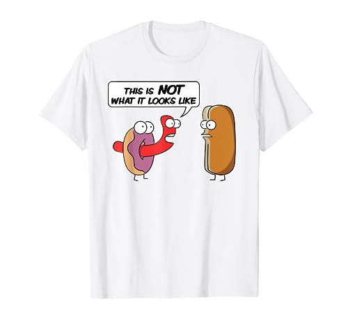 Funny Foods hotdog Donut This is not what it looks like Meme T-Shirt