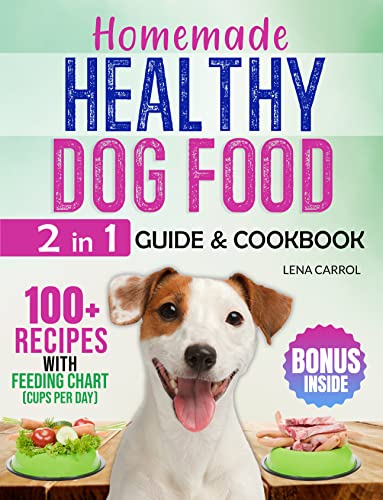 HOMEMADE HEALTHY DOG FOOD : [2 in 1] Guide & Cookbook. 100+ Quick and Affordable Food Recipes for a Balanced Diet to Make Your Dog Live Healthier & Longer! Bonus Inside to Make Your Dog's Hair Shiny