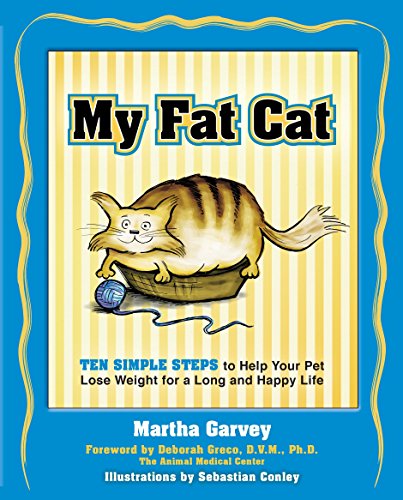 My Fat Cat: Ten Simple Steps to Help Your Pet Lose Weight for a long and Happy Life