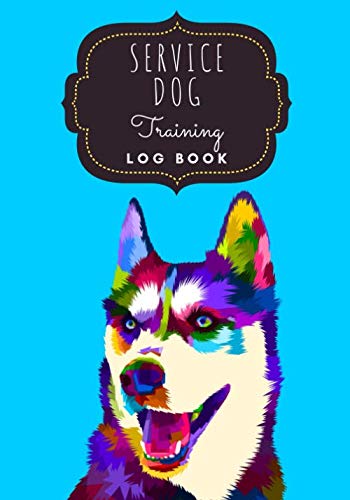 Service Dog Training Log Book: Husky | Tracking Handbook To Help Train Your Pet & To Keep Record of Training and Progress | Large Print 7"x10" Inch | ... Template | Gift For Dog Trainer & Owner.