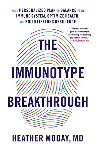 The Immunotype Breakthrough: Your Personalized Plan to Balance Your Immune System, Optimize Health, and Build Lifelong Resilience