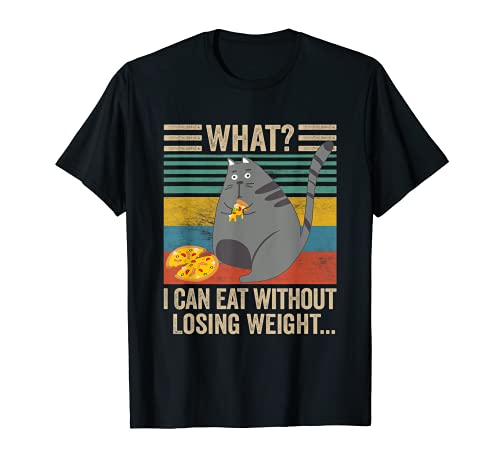 What? I CAN EAT WITHOUT SLIMMING | Fat Cat Pizza Cat T-Shirt