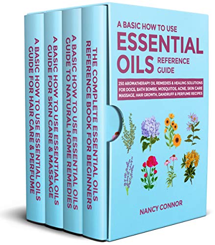 A Basic How to Use Essential Oils Reference Guide: 250 Aromatherapy Oil Remedies & Healing Solutions For Dogs, Bath Bombs, Mosquitos, Acne, Skin Care, ... Recipes and Natural Home Remedies Book 8)