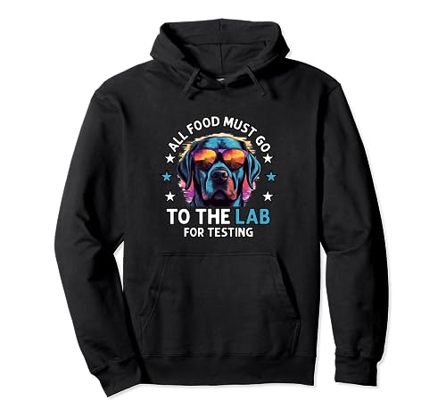 All Food Must Go To The Lab For Testing for Dog Pet Owner Pullover Hoodie