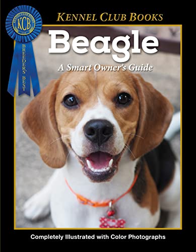 Beagle (CompanionHouse Books) Breed Characteristics, History, Expert Advice, and Tips on Adopting, Training, Solving Bad Behavior, Exercising, and Caring for Your New Best Friend