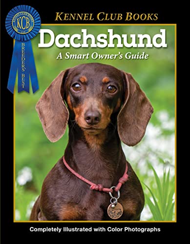 Dachshund (CompanionHouse Books) Breed Characteristics, History, Expert Advice, and Tips on Adopting, Training, Solving Bad Behavior, Exercising, and Caring for Your New Best Friend