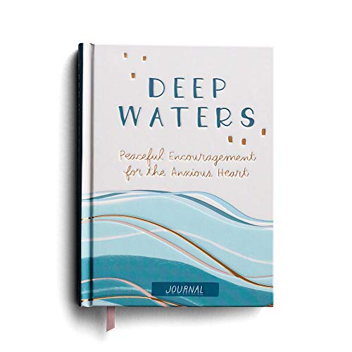 Deep Waters: Peaceful Encouragement for the Anxious Heart (Inspirational Journal)