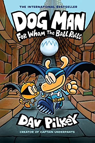 Dog Man: For Whom the Ball Rolls: A Graphic Novel (Dog Man #7): From the Creator of Captain Underpants