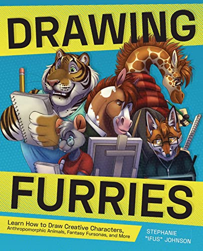 Drawing Furries: Learn How to Draw Creative Characters, Anthropomorphic Animals, Fantasy Fursonas, and More (How to Draw Books)