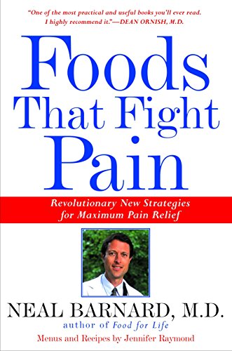 Foods That Fight Pain: Revolutionary New Strategies for Maximum Pain Relief