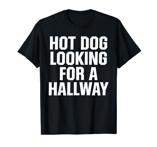 Hot Dog Looking For A Hallway Fast Food Funny T-Shirt