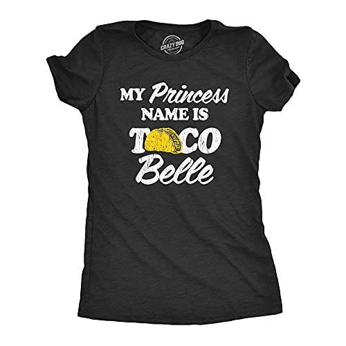 Womens My Princess Name is Taco Belle Tshirt Funny Mexican Food Graphic Tee Crazy Dog Novelty Womens T-Shirts for Foodies Soft Comfortable Funny Womens Tee Heather Black S