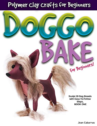 DOGGO BAKE For Beginners!: Sculpt 20 Dog Breeds with Easy-to-Follow Steps, Book One