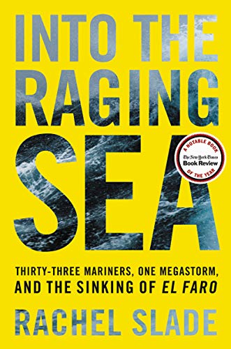 Into the Raging Sea: Thirty-Three Mariners, One Megastorm, and the Sinking of El Faro