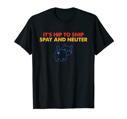 It's Hip To Snip Spay & Neuter Cat Vintage Quote T-Shirt