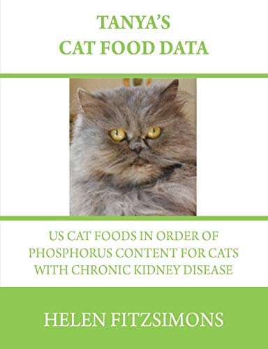 Tanya's Cat Food Data: US Foods in Order of Phosphorus Content For Cats with Chronic Kidney Disease