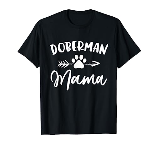 Doberman Mama Doberman Lover Owner Gift Dobie Dog Mom Mother T-Shirt