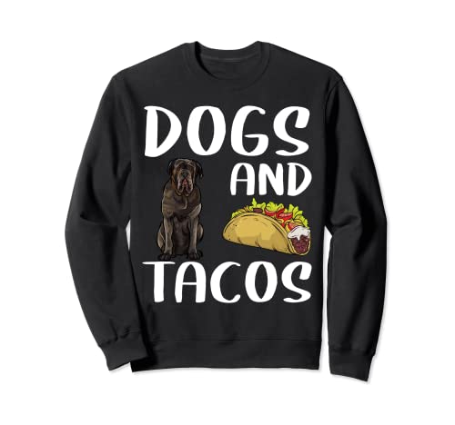 Dogs And Tacos Neapolitan Mastiff Mexican Food Lovers Sweatshirt