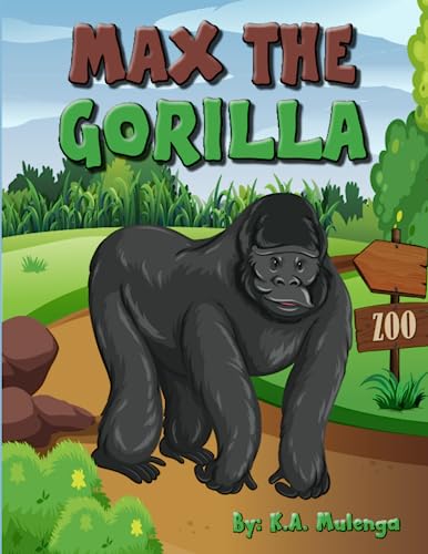 Max the Gorilla: A true heroic story about a gorilla in a zoo for kids ages 3-5 ages 6-8