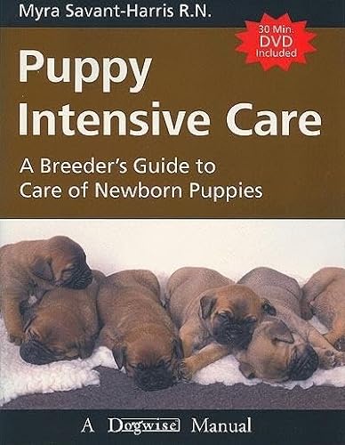 Puppy Intensive Care: A Breeder's Guide to Care of Newborn Puppies