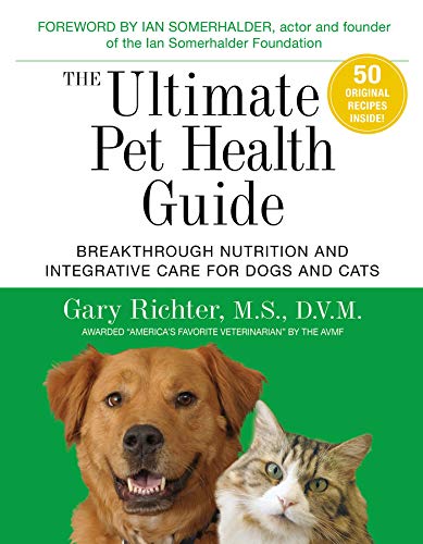 The Ultimate Pet Health Guide: Breakthrough Nutrition and Integrative Care for Dogs and Cats