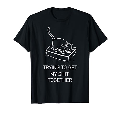 Trying to Get My Sht Together Cat in Litterbox Novelty Tee T-Shirt