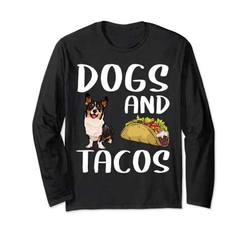 Dogs And Tacos Cardigan Welsh Corgi Mexican Food Lovers Long Sleeve T-Shirt