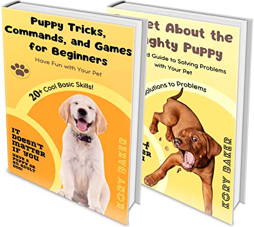 Puppy Training Books for Beginners: Puppy Tricks, Commands and Games for Beginners + Forget About the Naughty Puppy (The Perfect Dog)