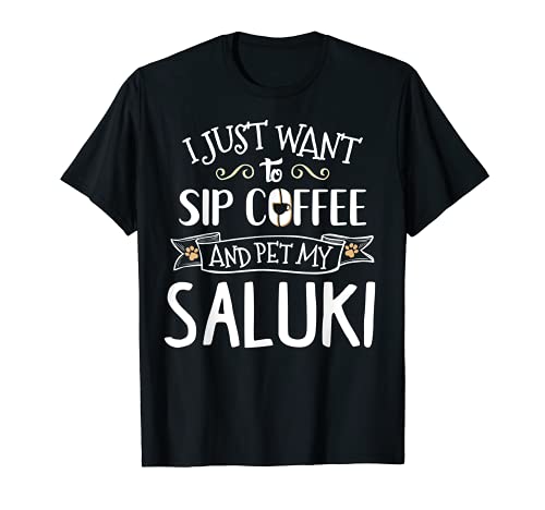 Saluki T-Shirt Gift - Sip Coffee & Pet My Dog! T-Shirt