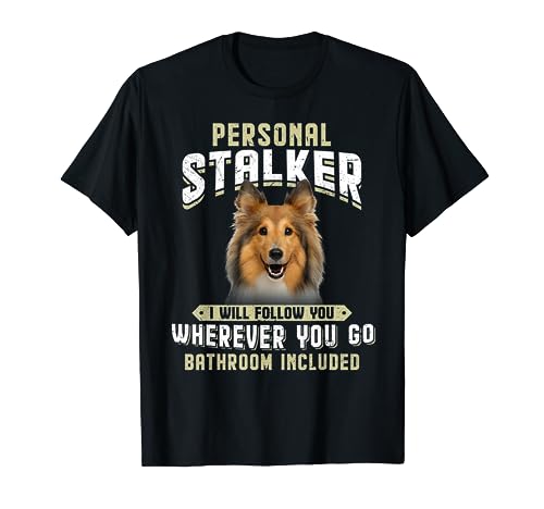 Shetland Sheepdog Personal Stalker I Will Follow You